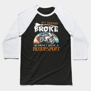 My Broom Broke I Drive Motorsport Halloween Baseball T-Shirt